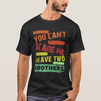Camiseta No puedes asustarme, tengo dos hermanos