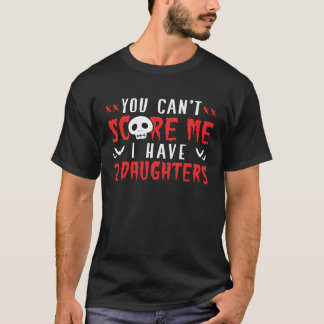 Camiseta No puedes asustarme, tengo dos hijas