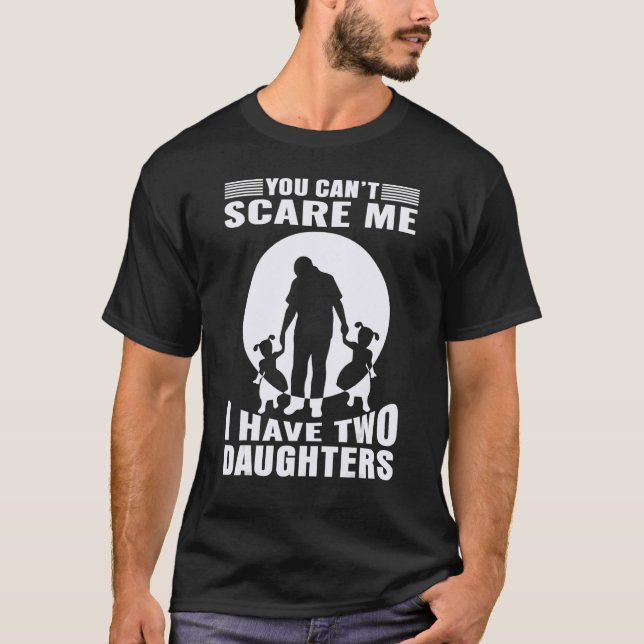 Camiseta No puedes asustarme, tengo dos hijas (Anverso)