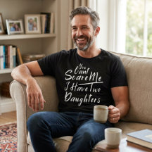 Camiseta 'No Puedes Asustarme Tengo Dos Hijas'