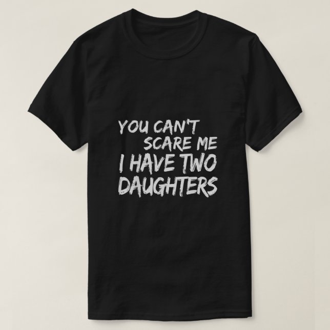 Camiseta No Puedes Asustarme Tengo Dos Hijas  (Diseño del anverso)