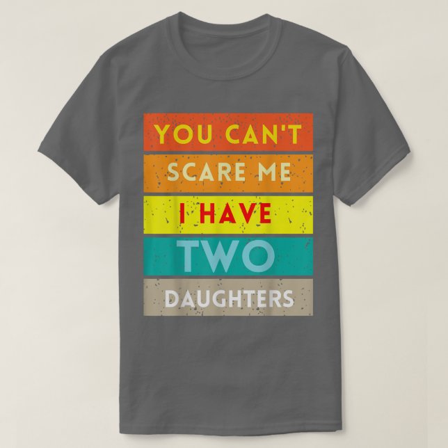 Camiseta No puedes asustarme, tengo dos hijas de una muerte (Diseño del anverso)