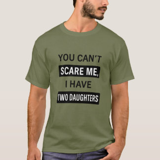 Camiseta No Puedes Asustarme, Tengo Dos Hijas – Divertido D