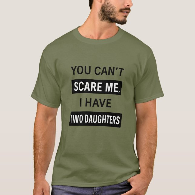 Camiseta No Puedes Asustarme, Tengo Dos Hijas – Divertido D (Anverso)