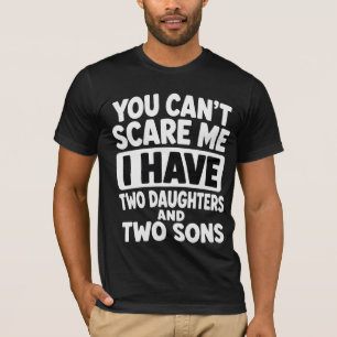 Camiseta No Puedes Asustarme Tengo Dos Hijas e Hijos