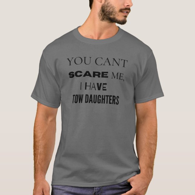 Camiseta No puedes asustarme, tengo dos hijas, familia (Anverso)