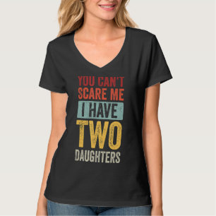 Camiseta No puedes asustarme, tengo dos hijas, mamá papá