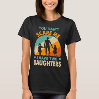 Camiseta no puedes asustarme, tengo dos hijas papá