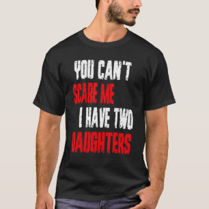 Camiseta No puedes asustarme Tengo dos hijas papá hombres 1