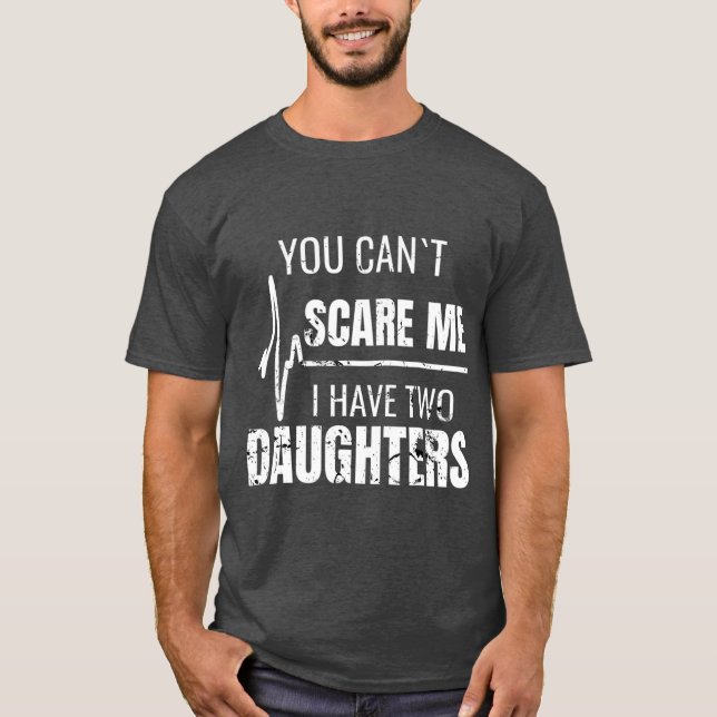 Camiseta No Puedes Asustarme Tengo Dos Hijas Para Los Hombr (Anverso)