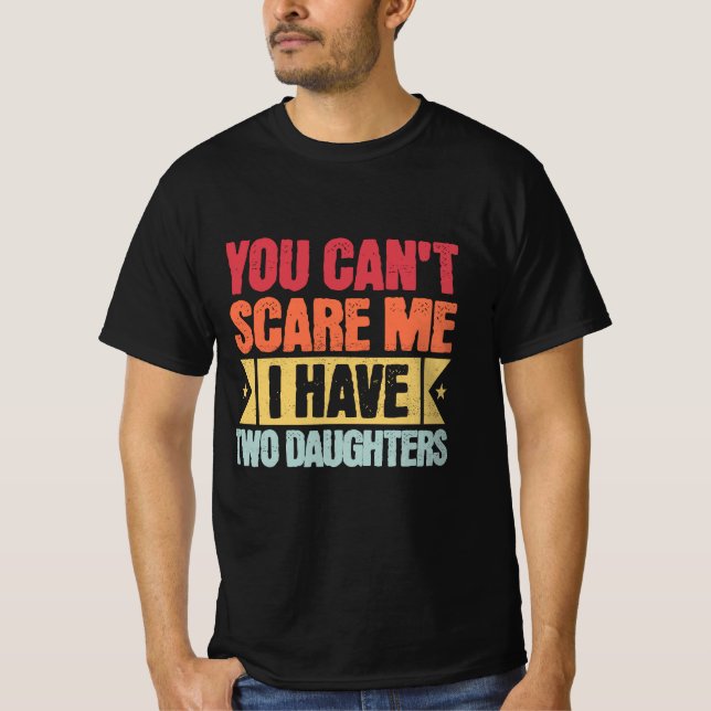 Camiseta No Puedes Asustarme Tengo Dos Hijas para papá  (Anverso)