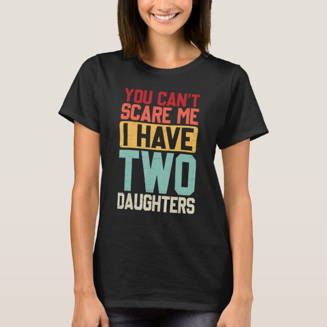Camiseta No Puedes Asustarme Tengo Dos Hijas Retro Dadmo (Anverso)