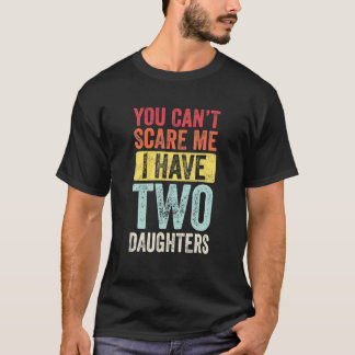 Camiseta No puedes asustarme Tengo dos hijas Retro Funn