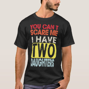 Camiseta No puedes asustarme Tengo dos hijas Retro Funn