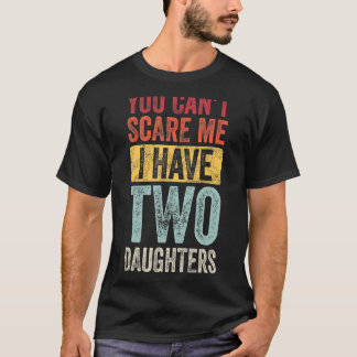Camiseta No puedes asustarme, tengo dos hijas retro papá