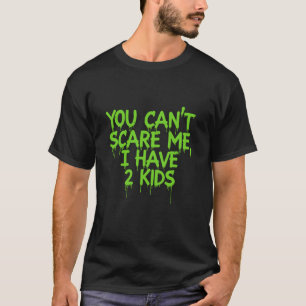 Camiseta No puedes asustarme, tengo dos hijos, papá gracios