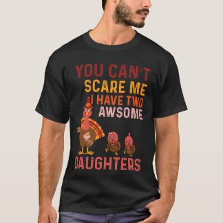 Camiseta No puedes asustarme, tengo hijas divertidas gracia