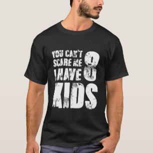 Camiseta No Puedes Asustarme Tengo Ocho Hijos
