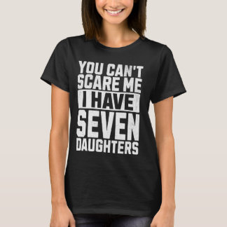 Camiseta No puedes asustarme, tengo siete hijas en Guay Ret