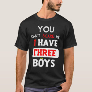 Camiseta No Puedes Asustarme Tengo Tres Chicos Hijos Mamá