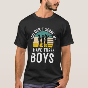 Camiseta No puedes asustarme, tengo tres chicos vendidos
