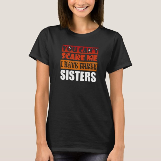 Camiseta No puedes asustarme, tengo tres hermanas Hermano (Anverso)