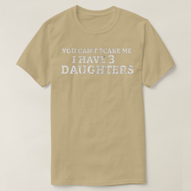 Camiseta No puedes asustarme, tengo tres hijas, papá, papá. (Diseño del anverso)