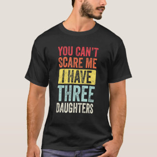 Camiseta No puedes asustarme, tengo tres hijas retro D