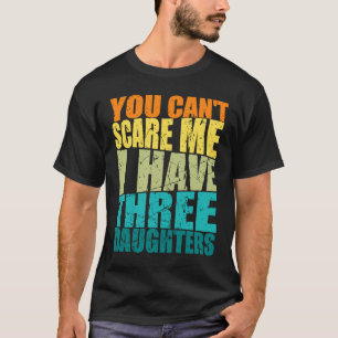 Camiseta No Puedes Asustarme Tengo Tres Hijas Retro Da