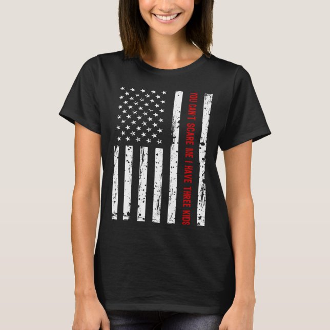 Camiseta No puedes asustarme, tengo tres hijos (Anverso)