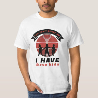 Camiseta No puedes asustarme, tengo tres hijos.