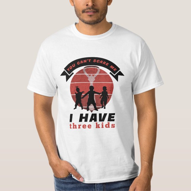 Camiseta No puedes asustarme, tengo tres hijos. (Anverso)