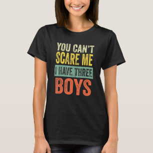 Camiseta No puedes asustarme, tengo tres hijos de mamá.