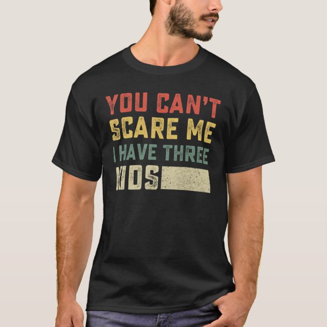 Camiseta No puedes asustarme, tengo tres hijos para mamás y (Anverso)