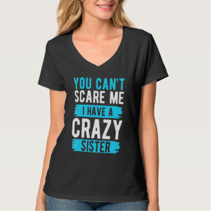 Camiseta No Puedes Asustarme Tengo Un Hermano Hermana Loco