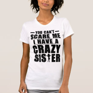 Camiseta No puedes asustarme tengo una hermana loca gracios