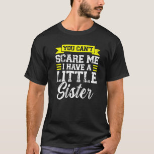 Camiseta No puedes asustarme, tengo una hermana pequeña.