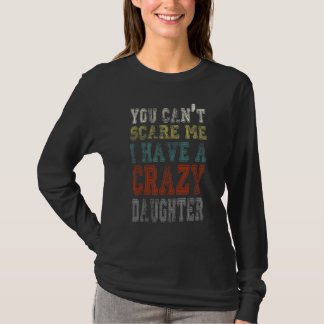 Camiseta No puedes asustarme, tengo una hija loca retro V