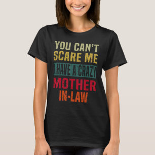 Camiseta No Puedes Asustarme Tengo una Suegra Loca Re