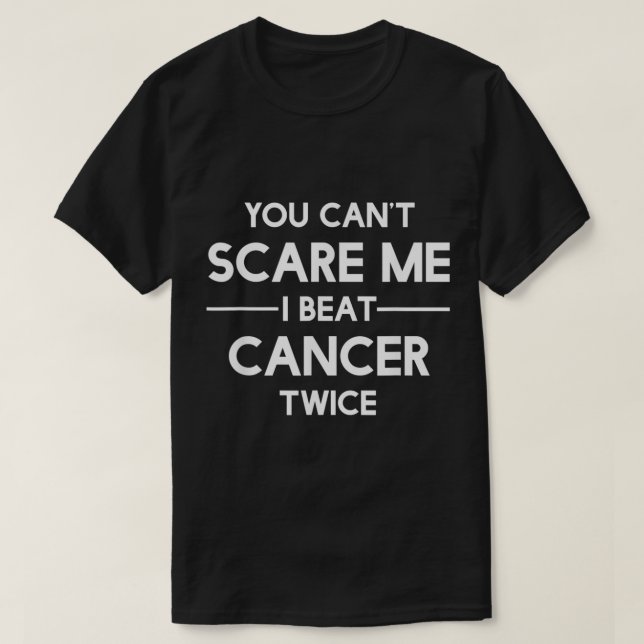 Camiseta No puedes asustarme, vengo con cáncer dos veces, s (Diseño del anverso)