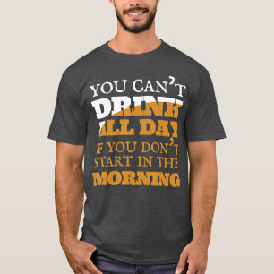 Camiseta No puedes beber alcohol de vino de cerveza todo el