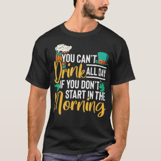 Camiseta No puedes beber todo el día si no empiezas en el