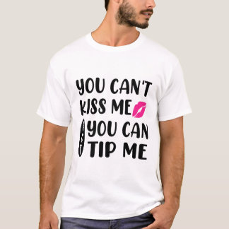 Camiseta No puedes besarme pero puedes darme propina 