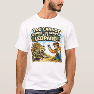 Camiseta No Puedes Cambiar las Rayas de un Leopardo