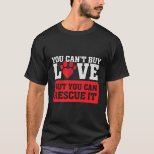 Camiseta No Puedes Comprar Amor - Pero Puedes Rescatarlo - 