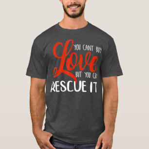 Camiseta No puedes comprar amor pero puedes rescatarlo como