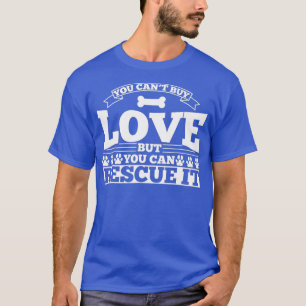 Camiseta No Puedes Comprar Amor Pero Puedes Rescatarlo Perr