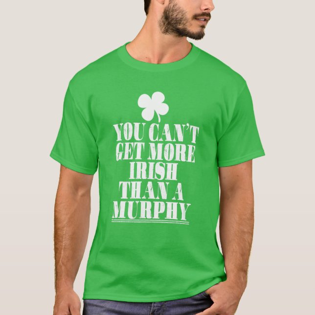 Camiseta No Puedes Conseguir Más Irlandés Que Murphy St Pat (Anverso)