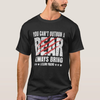 Camiseta No puedes correr con un oso siempre trae a un amig