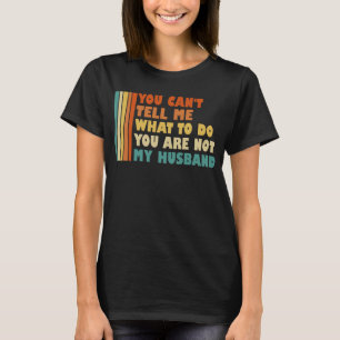 Camiseta No puedes decirme qué hacer con mi marido